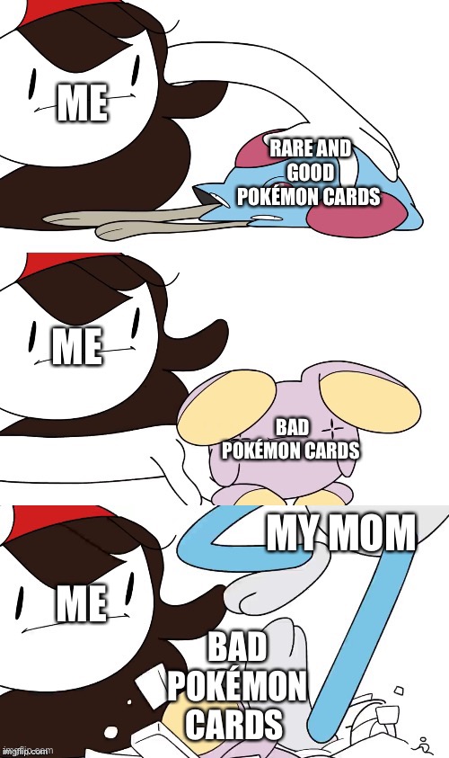 My mom fell for my plan | ME; RARE AND GOOD POKÉMON CARDS; ME; BAD POKÉMON CARDS; MY MOM; ME; BAD POKÉMON CARDS | image tagged in jaiden animations pokemon swap | made w/ Imgflip meme maker