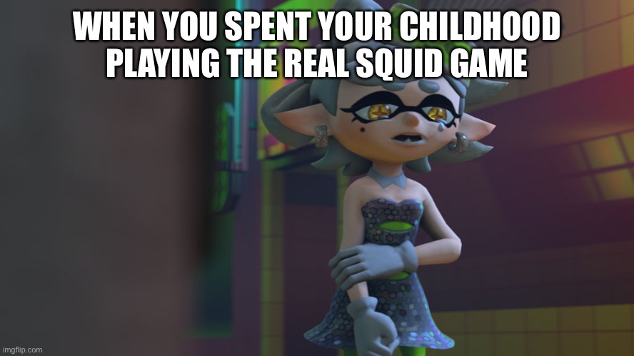 WHEN YOU SPENT YOUR CHILDHOOD PLAYING THE REAL SQUID GAME | made w/ Imgflip meme maker
