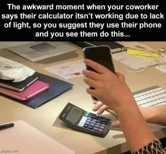 that awkward moment | image tagged in calculator,phone | made w/ Imgflip meme maker