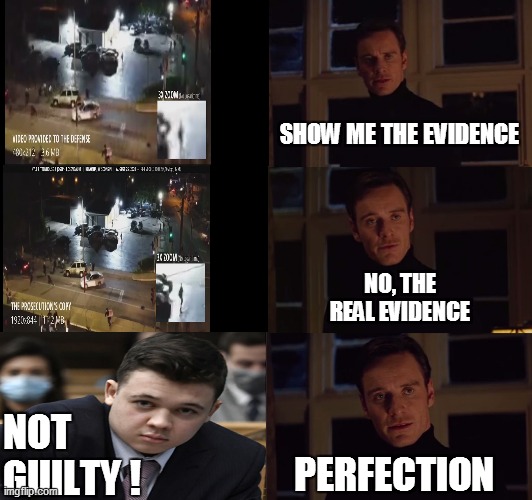As It Should Be | SHOW ME THE EVIDENCE; NO, THE REAL EVIDENCE; NOT GUILTY ! PERFECTION | image tagged in perfection | made w/ Imgflip meme maker
