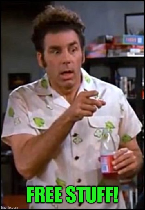 kramer blew my mind | FREE STUFF! | image tagged in kramer blew my mind | made w/ Imgflip meme maker