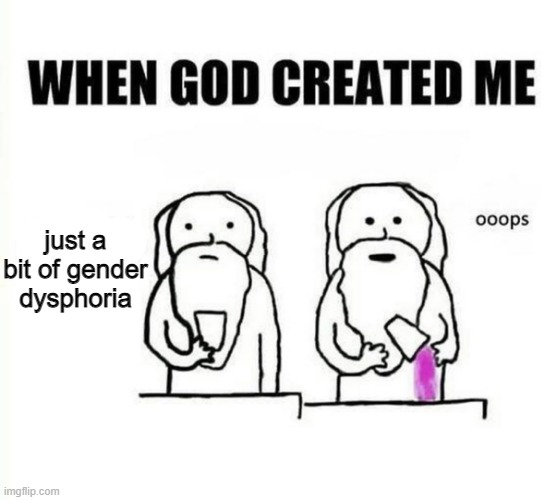 When god made me Meme Generator - Imgflip