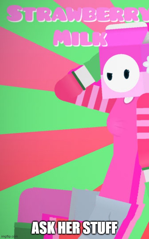 Milky's girlfriend (Full image) | ASK HER STUFF | image tagged in milky's girlfriend full image | made w/ Imgflip meme maker