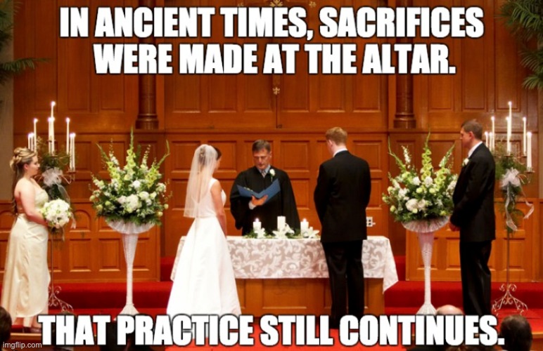 Sacrifices | . | image tagged in marriage | made w/ Imgflip meme maker