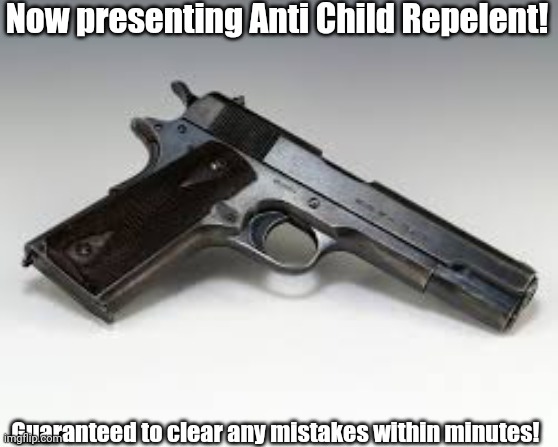 It was already on the Discord server, but I thought that here was better. | Now presenting Anti Child Repelent! Guaranteed to clear any mistakes within minutes! | image tagged in anti child repelent,clears mistakes,why are you reading the tags dude,ok | made w/ Imgflip meme maker