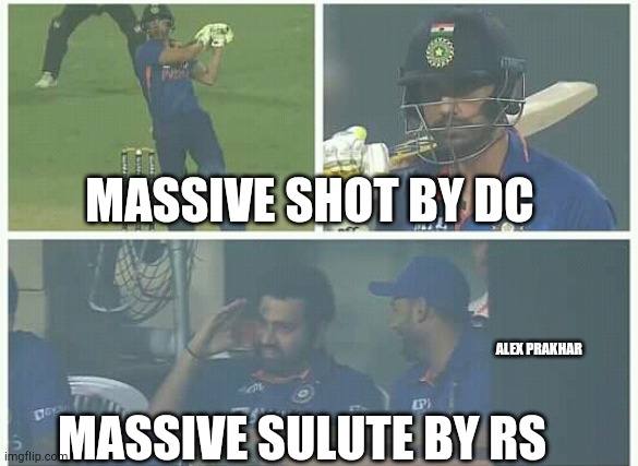 Massive sulute. ...... | MASSIVE SHOT BY DC; MASSIVE SULUTE BY RS; ALEX PRAKHAR | image tagged in cricket,batman smiles | made w/ Imgflip meme maker