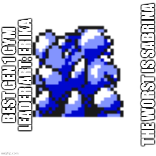 I think the blue fits her nicely, but what the heck happened with Sabrina for her original art | THE WORST IS SABRINA; BEST GEN 1 GYM LEADER ART: ERIKA | image tagged in pokemon gen 1 nidoqueen back | made w/ Imgflip meme maker
