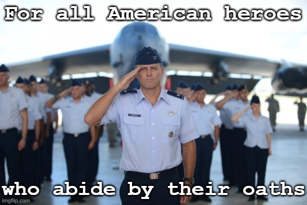 US Air Force salute  B-52 for all heroes oaths | For all American heroes; who abide by their oaths | image tagged in usaf air force salute military usa b-52 bomber,military,usa,american chopper argument,heroes,american | made w/ Imgflip meme maker