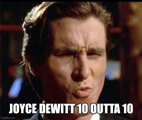 Christian Bale Ooh | JOYCE DEWITT 10 OUTTA 10 | image tagged in christian bale ooh | made w/ Imgflip meme maker