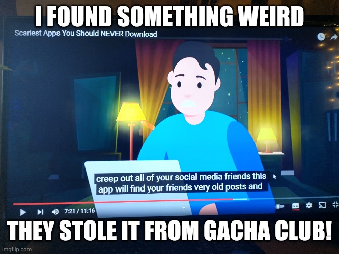 They stole the background from Gacha Club! | I FOUND SOMETHING WEIRD; THEY STOLE IT FROM GACHA CLUB! | image tagged in memes,gacha club,youtube | made w/ Imgflip meme maker
