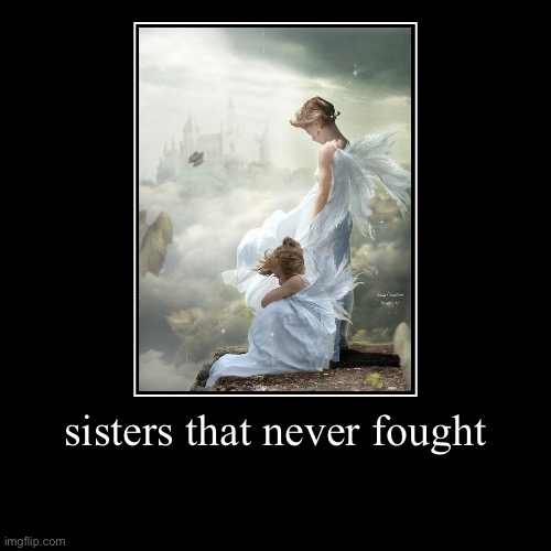 Heavenly Sisters | image tagged in funny,demotivationals,sisters,heaven | made w/ Imgflip demotivational maker