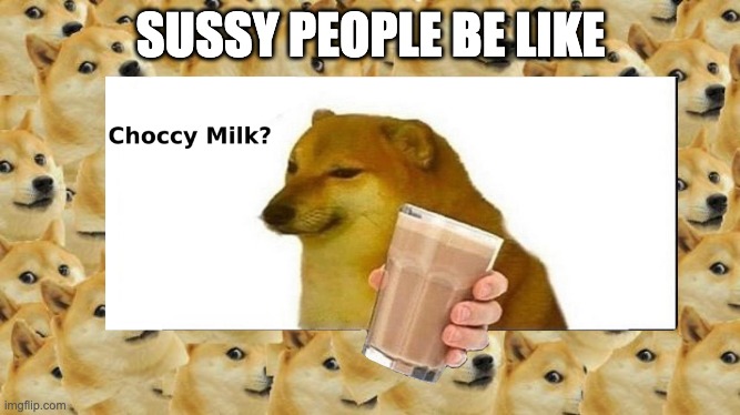 sussy offers | SUSSY PEOPLE BE LIKE | image tagged in doge | made w/ Imgflip meme maker