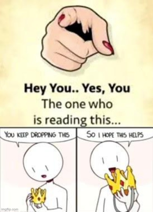 For you, king *username here* | image tagged in just wanted to make your day a lil better | made w/ Imgflip meme maker