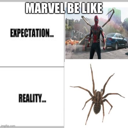Marvel be like | MARVEL BE LIKE | image tagged in memes,funny,expectation vs reality | made w/ Imgflip meme maker
