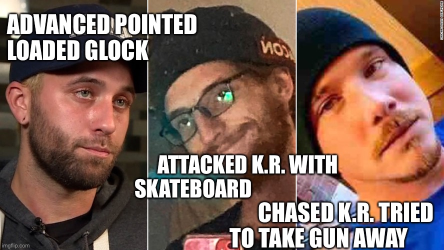 Rittenhouse Justified - FB, Google, Media Censored & Filtered Out The Truth! | ADVANCED POINTED
LOADED GLOCK; ATTACKED K.R. WITH 
SKATEBOARD; CHASED K.R. TRIED  TO TAKE GUN AWAY | image tagged in political meme,kyle rittenhouse truth,rittenhouse not guilty,media mob,npr,rittenhouse self defense | made w/ Imgflip meme maker