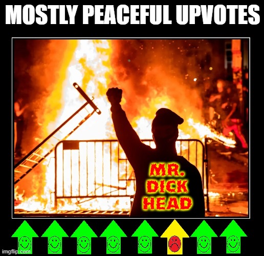 MOSTLY PEACEFUL UPVOTES MR.
DICK
HEAD | made w/ Imgflip meme maker