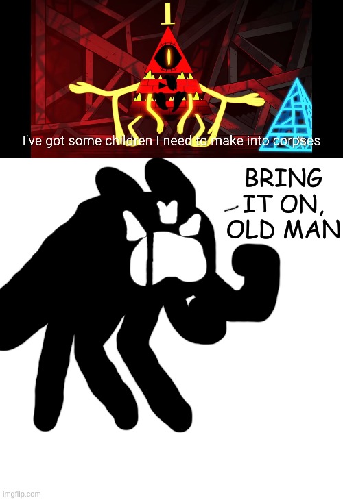 BRING IT ON, OLD MAN | made w/ Imgflip meme maker