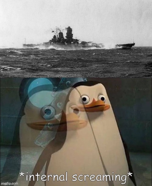 image tagged in japanese battleship yamato,private internal screaming | made w/ Imgflip meme maker
