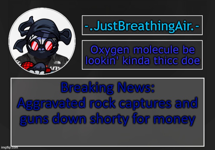 hgelp | Breaking News: Aggravated rock captures and guns down shorty for money | made w/ Imgflip meme maker