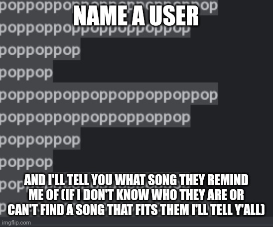 I- You know what. I'm gonna play Hitman 2. So...Yea. | NAME A USER; AND I'LL TELL YOU WHAT SONG THEY REMIND ME OF (IF I DON'T KNOW WHO THEY ARE OR CAN'T FIND A SONG THAT FITS THEM I'LL TELL Y'ALL) | made w/ Imgflip meme maker