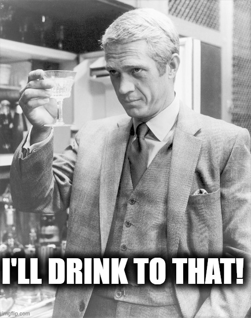 I'LL DRINK TO THAT! | made w/ Imgflip meme maker