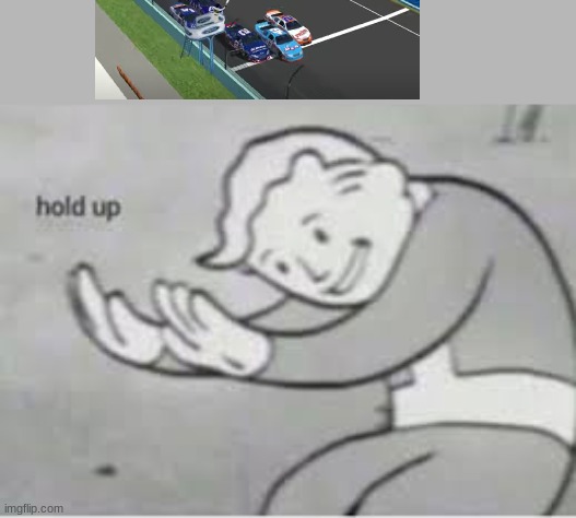 6 car win, what | image tagged in hol up,nascar,auto racing,motorsport | made w/ Imgflip meme maker