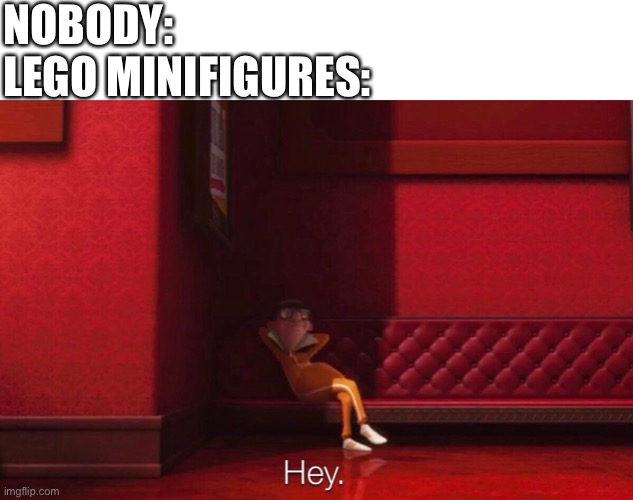 Lego Meme | NOBODY: 
LEGO MINIFIGURES: | image tagged in vector | made w/ Imgflip meme maker