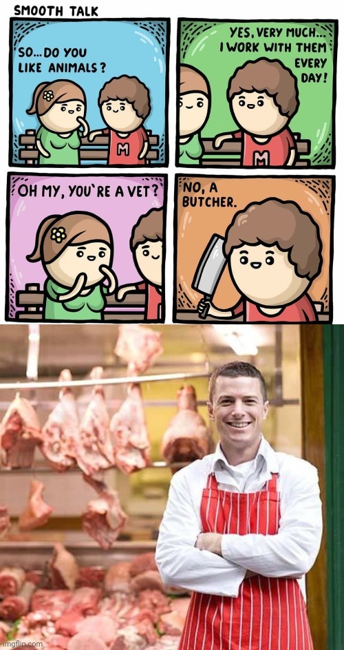 The Butcher | image tagged in butcher,meat,animals,comics/cartoons,comics,memes | made w/ Imgflip meme maker