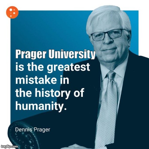 The Greatest Mistake | Prager University | image tagged in the greatest mistake | made w/ Imgflip meme maker