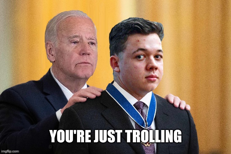 YOU'RE JUST TROLLING | made w/ Imgflip meme maker