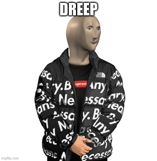 meme man dreep | image tagged in meme man dreep | made w/ Imgflip meme maker