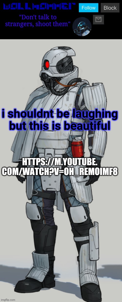 HTTPS://M.YOUTUBE. COM/WATCH?V=OH_REMOIMF8; i shouldnt be laughing but this is beautiful | image tagged in wallhammer | made w/ Imgflip meme maker