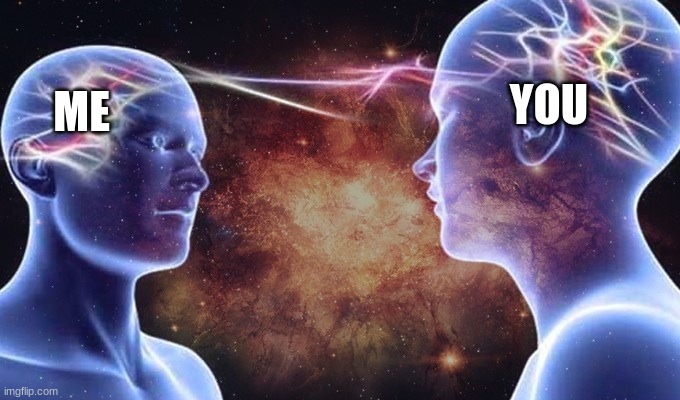 brain connected | ME YOU | image tagged in brain connected | made w/ Imgflip meme maker