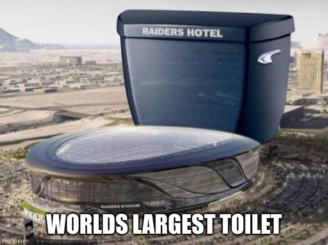 allegiant stadium | WORLDS LARGEST TOILET | image tagged in memes,stadium,toilet,raiders | made w/ Imgflip meme maker