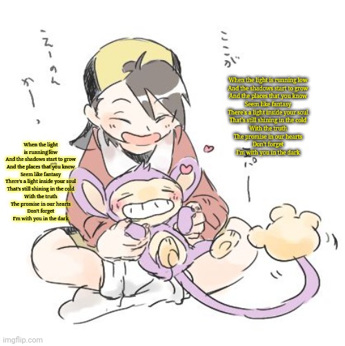 Haha Sayori, you simp! | When the light is running low
And the shadows start to grow
And the places that you know
Seem like fantasy
There's a light inside your soul
That's still shining in the cold
With the truth
The promise in our hearts
Don't forget
I'm with you in the dark; When the light is running low
And the shadows start to grow
And the places that you know
Seem like fantasy
There's a light inside your soul
That's still shining in the cold
With the truth
The promise in our hearts
Don't forget
I'm with you in the dark | image tagged in haha sayori you simp | made w/ Imgflip meme maker