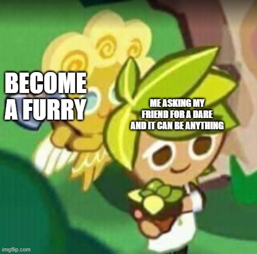 life slaps me in the face with furries while i cry from being hit with a shoe | ME ASKING MY FRIEND FOR A DARE AND IT CAN BE ANYTHING; BECOME A FURRY | made w/ Imgflip meme maker