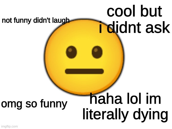 High Quality Not Funny Didn't Laugh Blank Meme Template