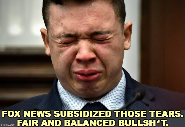 Little Kyle didn't pay for those lawyers out of his lunch money. | FOX NEWS SUBSIDIZED THOSE TEARS.
FAIR AND BALANCED BULLSH*T. | image tagged in kyle rittenhouse crying,fox news,paid,lawyers,kyle rittenhouse | made w/ Imgflip meme maker
