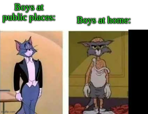 I mean no cap though | Boys at home:; Boys at public places: | image tagged in so true memes | made w/ Imgflip meme maker