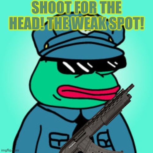 SHOOT FOR THE HEAD! THE WEAK SPOT! | made w/ Imgflip meme maker