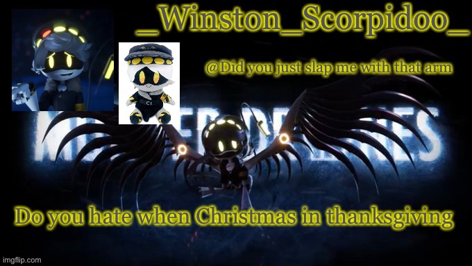 Winston’s murder drone temp | Do you hate when Christmas in thanksgiving | image tagged in winston s murder drone temp | made w/ Imgflip meme maker