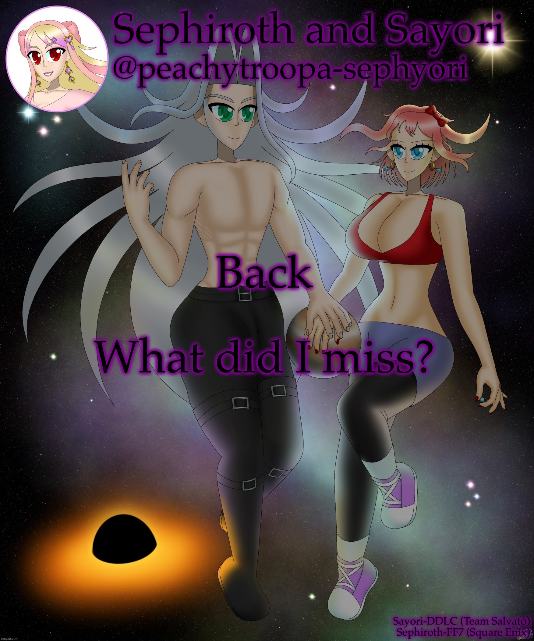 Sayori and Sephiroth | Back; What did I miss? | image tagged in sayori and sephiroth | made w/ Imgflip meme maker