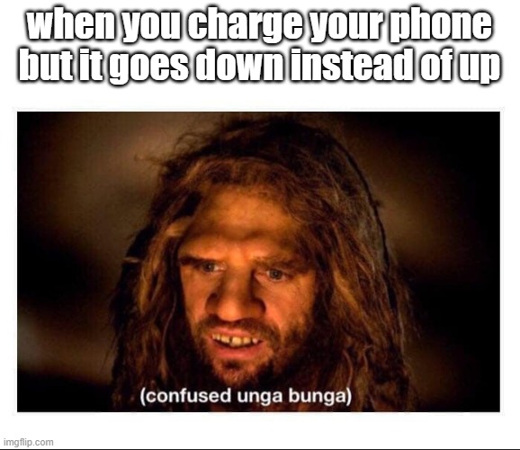 phone meme | when you charge your phone but it goes down instead of up | image tagged in confused cave man | made w/ Imgflip meme maker