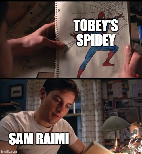 Example on how to use this template | TOBEY'S SPIDEY; SAM RAIMI | image tagged in tobey proud,spiderman,spiderman peter parker,drawing,test | made w/ Imgflip meme maker
