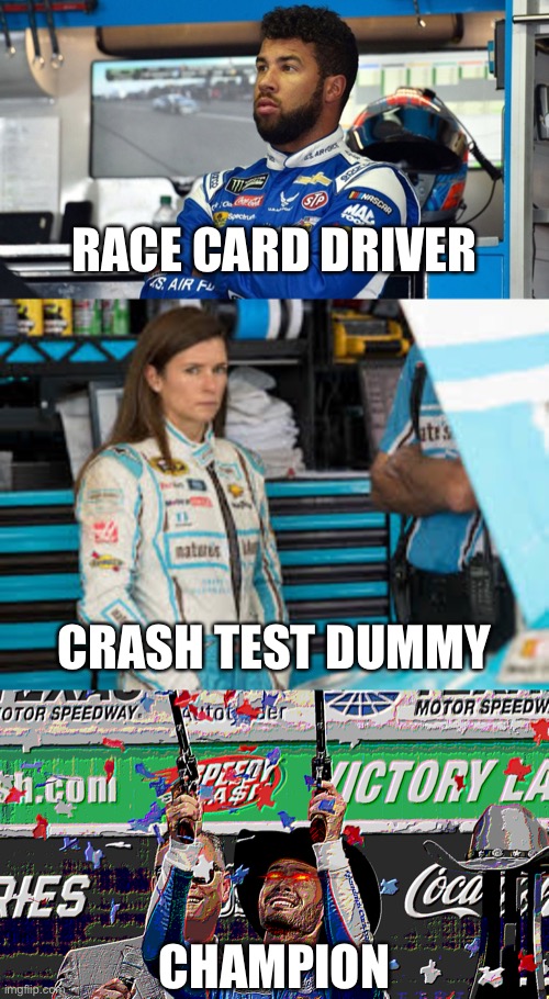 Kyle Larson is the first Drive for Diversity graduate to win a NASCAR Cup title | RACE CARD DRIVER; CRASH TEST DUMMY; CHAMPION | image tagged in bubba wallace,danica patrick,kyle larson with 6 shooters,memes,nascar,race | made w/ Imgflip meme maker