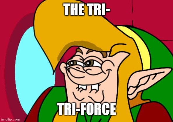 THE TRI- TRI-FORCE | made w/ Imgflip meme maker