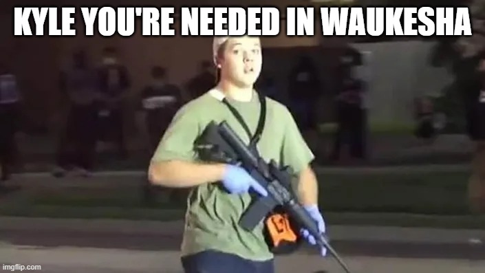It's on | KYLE YOU'RE NEEDED IN WAUKESHA | image tagged in memes,kyle,rittenhouse,badass,faafo,our best superkommando | made w/ Imgflip meme maker