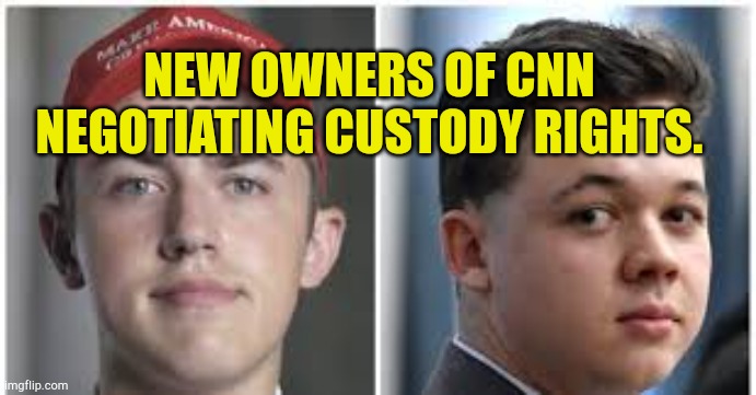 New Owners of CNN | NEW OWNERS OF CNN NEGOTIATING CUSTODY RIGHTS. | image tagged in nicholas and kyle own cnn,fake news,msnbc,communist socialist,gun laws,propaganda | made w/ Imgflip meme maker