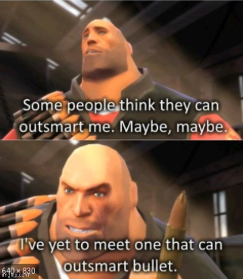 outsmart bullet | image tagged in outsmart bullet | made w/ Imgflip meme maker