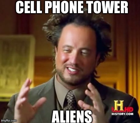 Ancient Aliens Meme | CELL PHONE TOWER ALIENS | image tagged in memes,ancient aliens | made w/ Imgflip meme maker